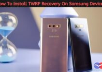 How To Install TWRP Recovery On Samsung Device[Updated Guide]