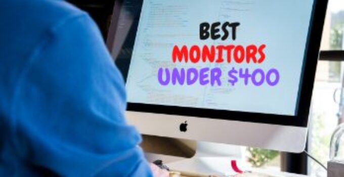 Best Monitors Under $400