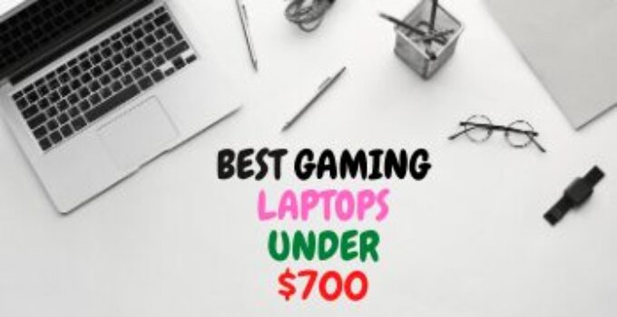10 Best Gaming Laptops Under $700 2024 – High-Quality Resolution Laptops