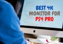 10 Best 4K Monitor for PS4 Pro 2024 – Gaming on High Resolution