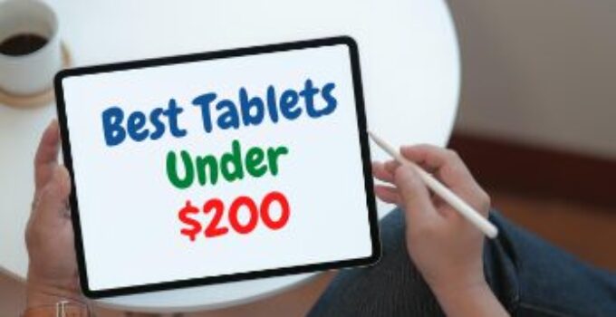 10 Best Tablets Under $200 to Buy 2024 – Top Affordable Gadgets