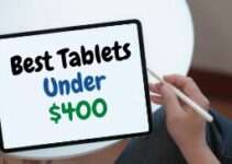 10 Best Tablets Under $400 to Buy 2024 – Top Reasonably Priced Tablets