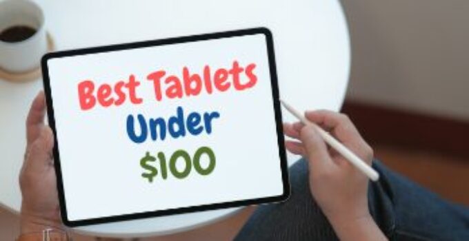 15 Best Tablets Under $100 to Buy 2024 – Top Affordable Tablets