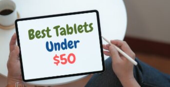 Best Tablets Under $50 to Buy in 2024 Review [Updated]