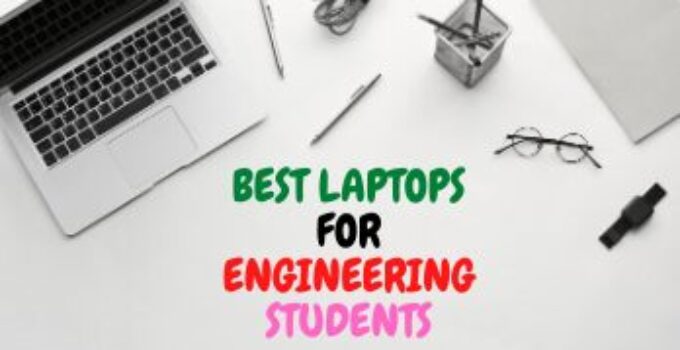9 Best Laptops for Engineering Students – 2024 Reviews & Buying Guide