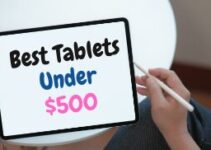 10 Best Tablets Under $500 to Buy 2024 – Tablet For Home Use Under a Reasonable Budget