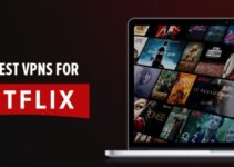 How Can You Watch Netflix Using A VPN – 2024 Guide