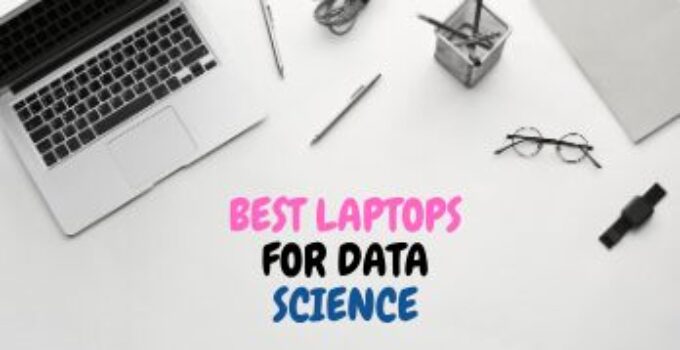 8 Best Laptops for Data Science (2023) – Reviews & Buying Guide