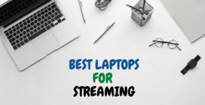 7 Best Laptops For Live Streaming (2023) – Reviews