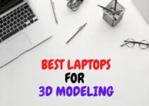 Best Laptops for 3D Modeling in 2024 – Review & Buying Guide