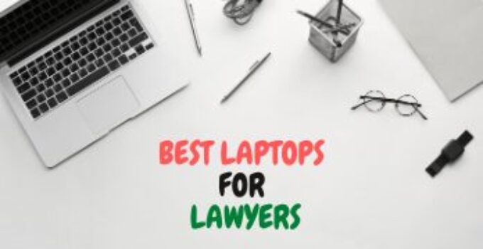 10 Best Laptops for Lawyers to Buy 2024 – Best for Lawyers or Law Students