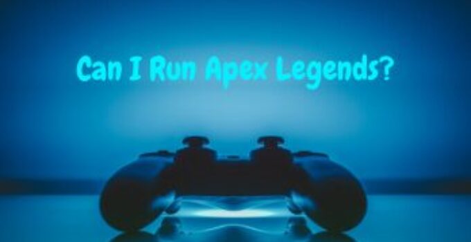 Can I Run Apex Legends