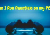 Can I Run Dauntless on my PC and its System Requirements – 2024 Guide