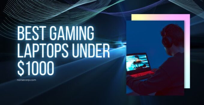 14 Best Gaming Laptops Under $1000 2024 – Reviews & Buying Guide