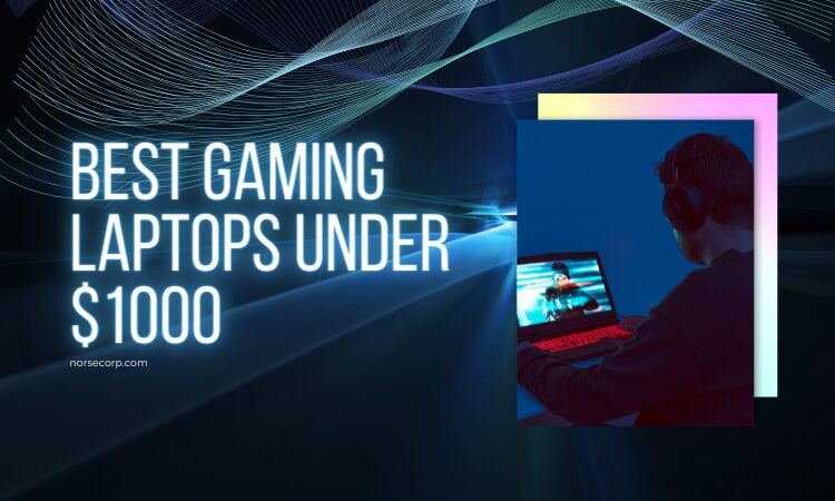 14 Best Gaming Laptops Under $1000 2024 - Reviews & Buying Guide