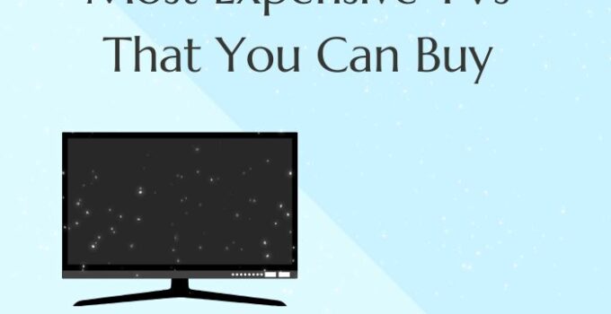 Most Expensive TVs That You Can Buy – 2024 Guide