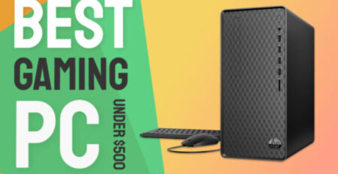 7 Best Gaming PC under $500 2024 – Prebuild That Can Run Any Game