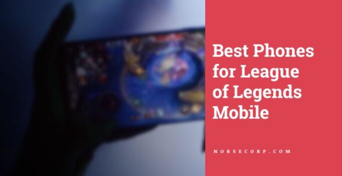 10 Best Phones for League of Legends Mobile 2024 – Game Like a Pro