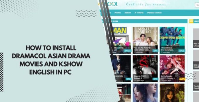How To Install Dramacol Asian Drama Movies and Kshow English In PC ( Windows 7, 8, 10, and Mac )