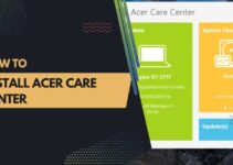 How To Install Acer Care Center in Windows 7, 8.1, 10, 11, Mac, Linux, and Ubuntu