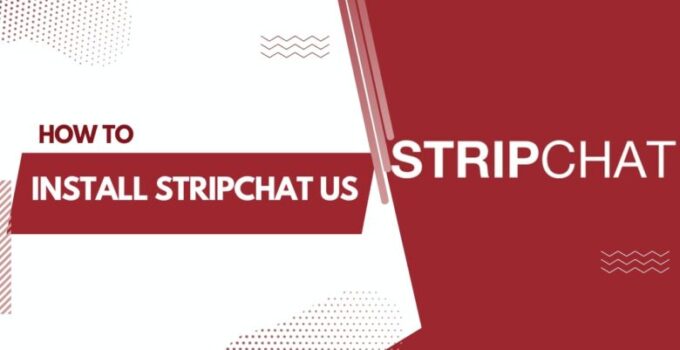 Stripchat US - Guide on how to install