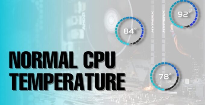 Normal CPU Temperature While Gaming and Idle – Measured and Reviewed