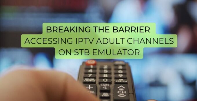 How to Unlock IPTV Adult Channels on STB Emulator – Step-by-Step Guide