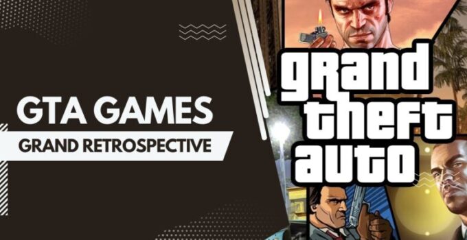 Grand Retrospective GTA Games