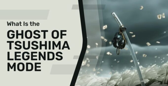 What Is the Ghost of Tsushima Legends Mode – Everything You Need to Know